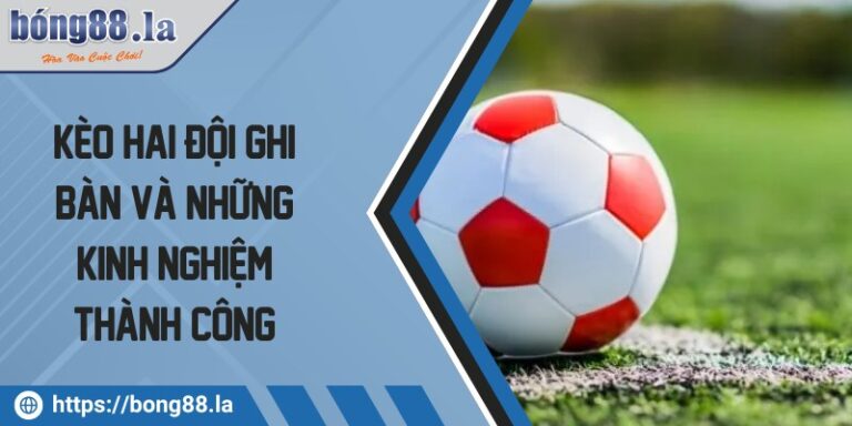 keo hai doi ghi ban