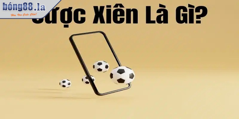 Kèo xiên - Cá độ bóng đá đơn giản mà hiệu quả thắng cao 2 Cược xiên đặc biệt giúp người chơi có khả năng chiến thắng cao