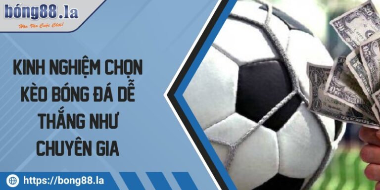 kinh nghiem chon keo bong da